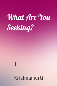 What Are You Seeking?