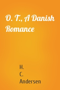 O. T., A Danish Romance