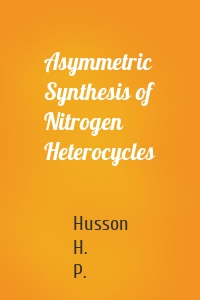 Asymmetric Synthesis of Nitrogen Heterocycles