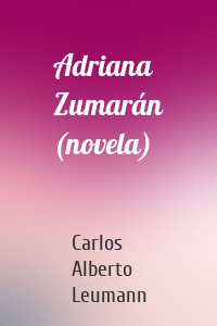 Adriana Zumarán (novela)