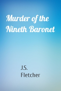 Murder of the Nineth Baronet