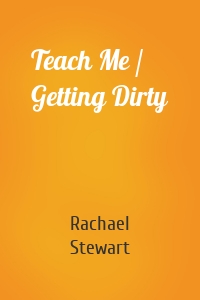 Teach Me / Getting Dirty