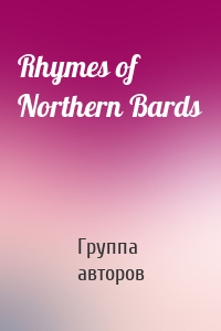 Rhymes of Northern Bards