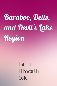 Baraboo, Dells, and Devil's Lake Region