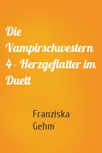 Die Vampirschwestern 4 - Herzgeflatter im Duett