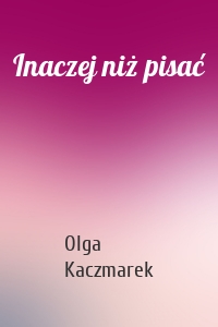 Inaczej niż pisać