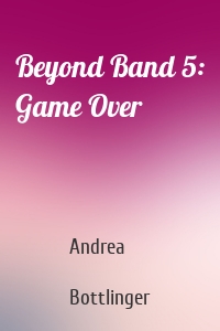 Beyond Band 5: Game Over