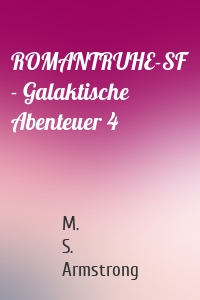 ROMANTRUHE-SF - Galaktische Abenteuer 4