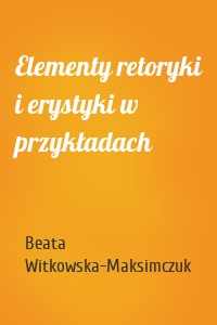 Elementy retoryki i erystyki w przykładach