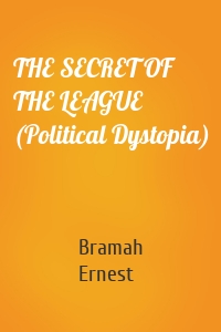 THE SECRET OF THE LEAGUE (Political Dystopia)