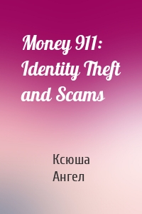 Money 911: Identity Theft and Scams