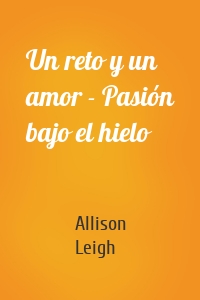 Un reto y un amor - Pasión bajo el hielo