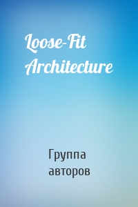 Loose-Fit Architecture