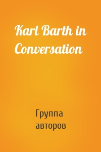 Karl Barth in Conversation