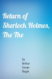 Return of Sherlock Holmes, The The