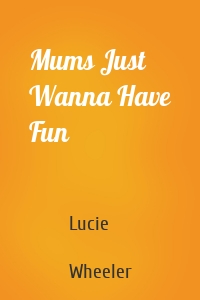 Mums Just Wanna Have Fun