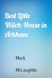Best Little Witch-House in Arkham