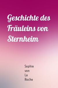 Geschichte des Fräuleins von Sternheim