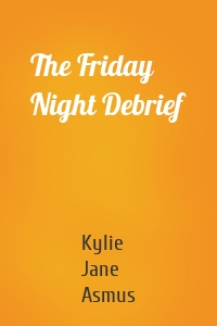 The Friday Night Debrief