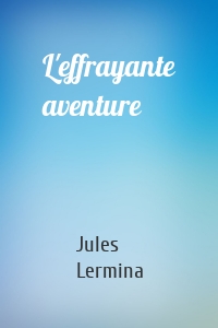 L'effrayante aventure