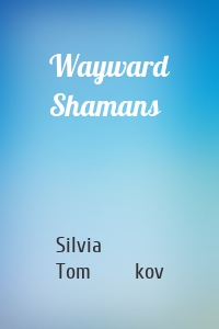 Wayward Shamans