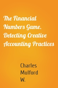 The Financial Numbers Game. Detecting Creative Accounting Practices