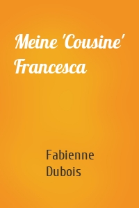 Meine 'Cousine' Francesca