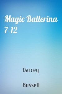 Magic Ballerina 7-12