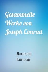 Gesammelte Werke von Joseph Conrad
