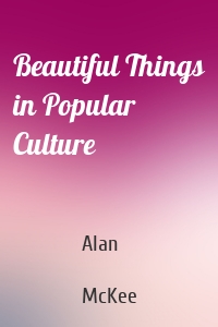 Beautiful Things in Popular Culture