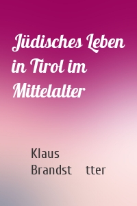 Jüdisches Leben in Tirol im Mittelalter