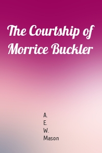 The Courtship of Morrice Buckler