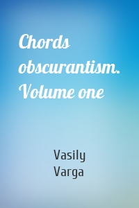 Chords obscurantism. Volume one