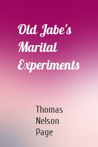 Old Jabe's Marital Experiments