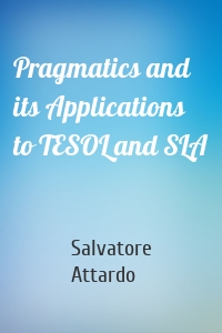 Pragmatics and its Applications to TESOL and SLA