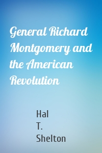 General Richard Montgomery and the American Revolution