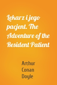 Lekarz i jego pacjent. The Adventure of the Resident Patient