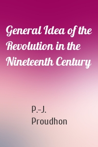 General Idea of the Revolution in the Nineteenth Century