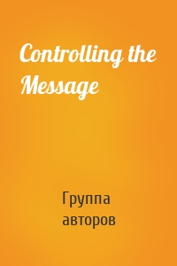 Controlling the Message