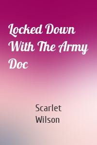 Locked Down With The Army Doc