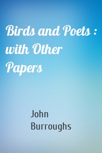 Birds and Poets : with Other Papers