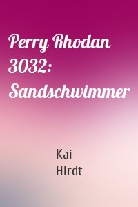 Perry Rhodan 3032: Sandschwimmer