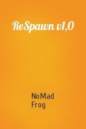 Обложка книги «ReSpawn v1,0» — NoMad Frog