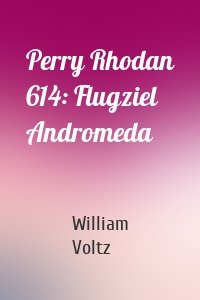 Perry Rhodan 614: Flugziel Andromeda