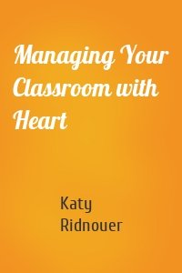 Managing Your Classroom with Heart