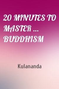 20 MINUTES TO MASTER … BUDDHISM
