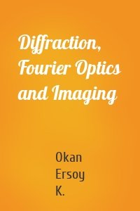 Diffraction, Fourier Optics and Imaging