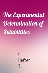 The Experimental Determination of Solubilities