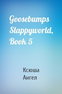 Goosebumps Slappyworld, Book 5