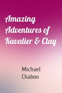 Amazing Adventures of Kavalier & Clay